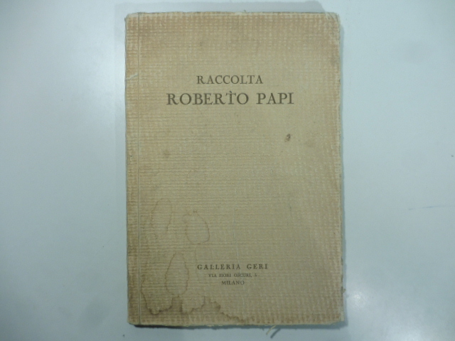 Raccolta Roberto Papi. Esposizione 1925 maggio… Galleria Geri, Milano